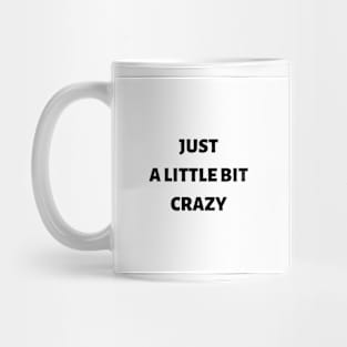 Just a little bit crazy Mug